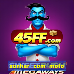sonhar com moto roubada jogo do bicho